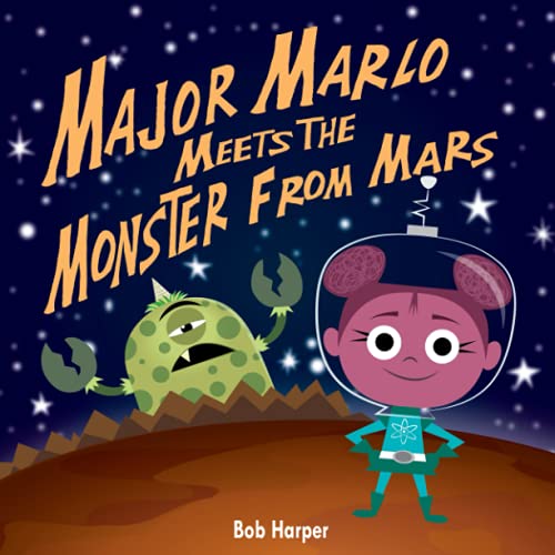 Bob Harper-Major Marlo Meets the Monster from Mars
