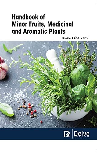 Handbook of Minor Fruits, Medicinal and Aromatic Plants - Esha Rami