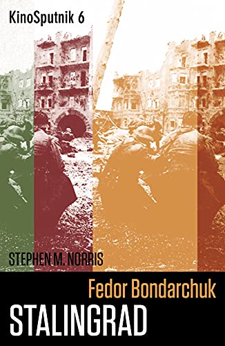 Stephen M. Norris-"Stalingrad" by Fedor Bondarchuk
