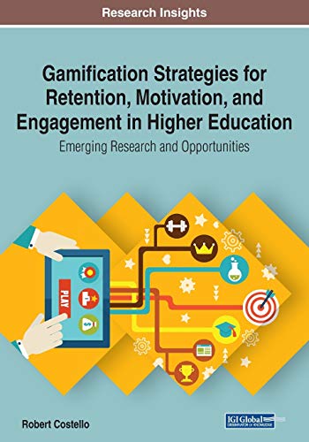 Robert Costello-Gamification Strategies for Retention, Motivation, and Engagement in Higher Education
