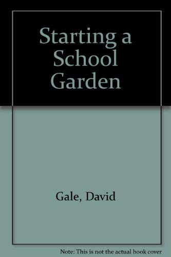 David Gale-Starting a School Garden