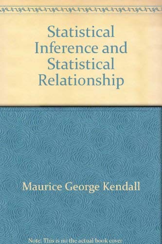 Statistical Inference and Statistical Relationship (Statistical Inference & Statistical Relationship) - M. G. Kendall