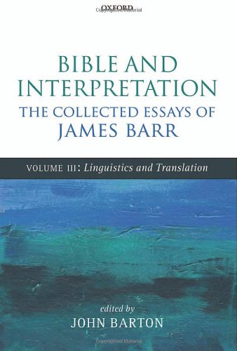 Bible And Interpretation The Collected Essays Of James Barr - James      Barr