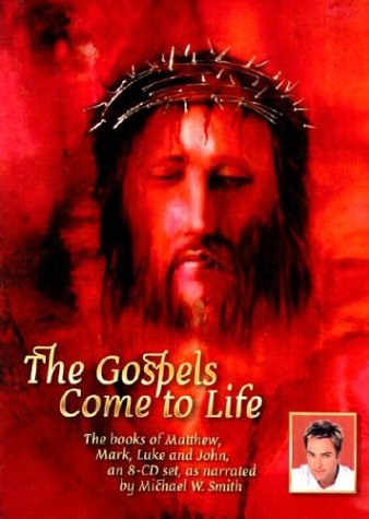The Gospels Come to Life - Michael W. Smith