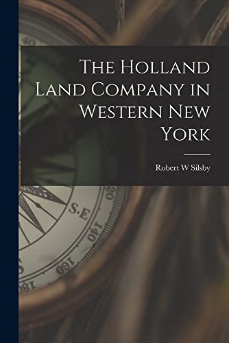 Robert W Silsby-The Holland Land Company in Western New York