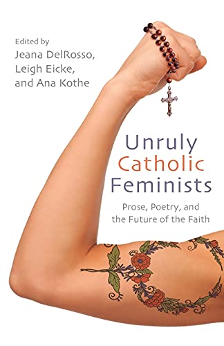 DELROSSO ET AL-Unruly Catholic Feminists