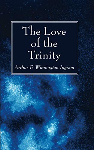 Arthur F. Winnington-Ingram-Love of the Trinity