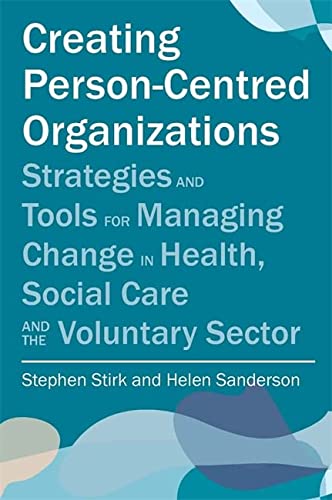 Stephen Stirk-Creating person-centred organisations