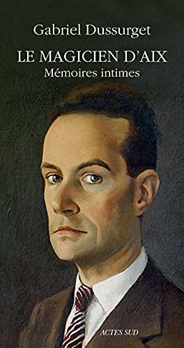 Le magicien d'Aix - Gabriel Dussurget