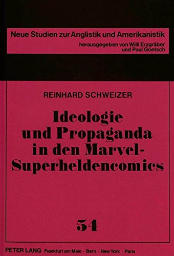 Ideologie und Propaganda in den Marvel-Superheldencomics - Reinhard Schweizer