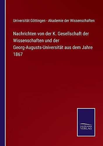 Nachrichten von der K. Gesellschaft der Wissenschaften und der Georg-Augusts-Universität aus dem Jahre 1867 - Uni Göttingen Akademie Der Wissensch