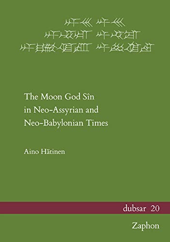 Moon God Sin in Neo-Assyrian and Neo-Babylonian Times - Aino Hatinen