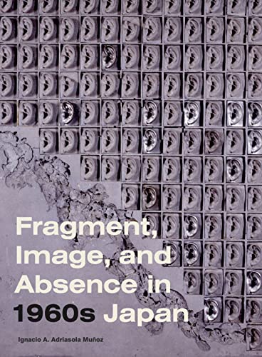 Ignacio A. Adriasola Muñoz-Fragment, Image, and Absence in 1960s Japan