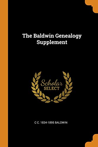 C C. 1834-1895 Baldwin-The Baldwin Genealogy Supplement