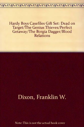 Dead on Target/The Genius Thieves/The Perfect Getaway/The Borgia Dagger/Blood Relations (The Hardy Boys Casefiles 1, 9, 12-13 & 15) - Franklin W. Dixon