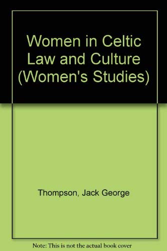 Women in Celtic law and culture - Jack George Thompson