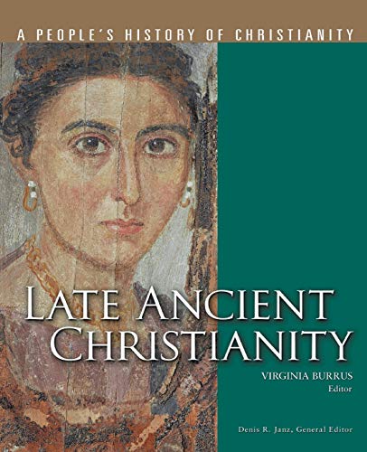 Virginia Burrus-Late Ancient Christianity (A People's History of Christianity)