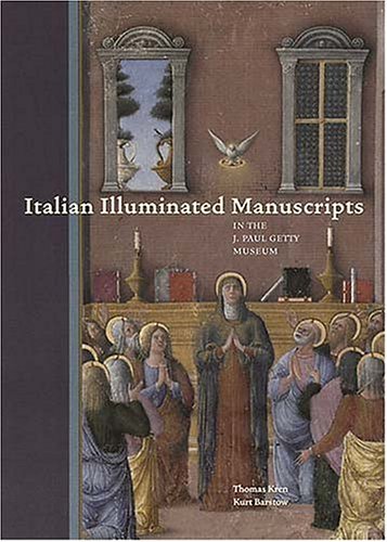 Thomas Kren-Italian Illuminated Manuscripts in the J. Paul Getty Museum