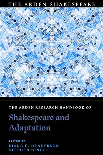 Diana Henderson-Arden Research Handbook of Shakespeare and Adaptation