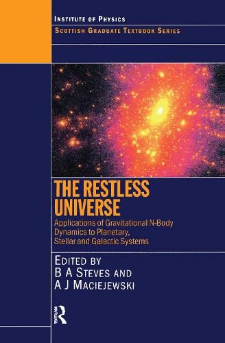 Bonnie Steves-Restless Universe Applications of Gravitational N-Body Dynamics to Planetary Stellar and Galactic Systems