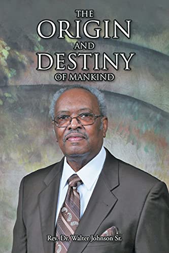 Johnson, Walter, Sr.-Origin and Destiny of Mankind