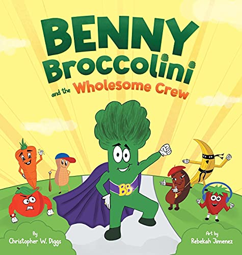 Christopher W. Diggs-Benny Broccolini and the Wholesome Crew