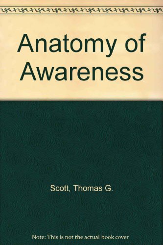 Anatomy of awareness - Thomas G. Scott