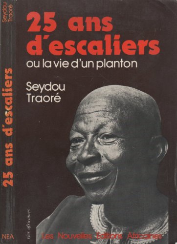 Vingt-cinq ans d'escaliers ; ou, La vie d'un planton - Seydou Traoré