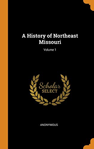 Anonymous-A History of Northeast Missouri; Volume 1