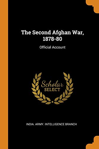 India. Army. Intelligence Branch-The Second Afghan War, 1878-80