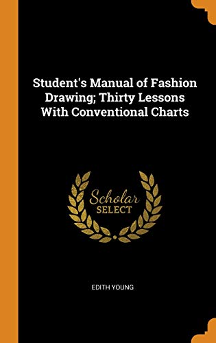 Edith Young-Student's Manual of Fashion Drawing; Thirty Lessons with Conventional Charts