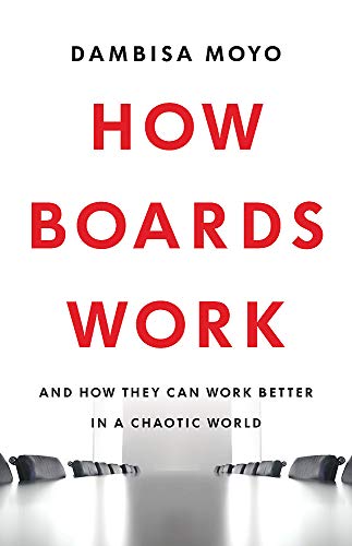 How Boards Work - Dambisa Moyo