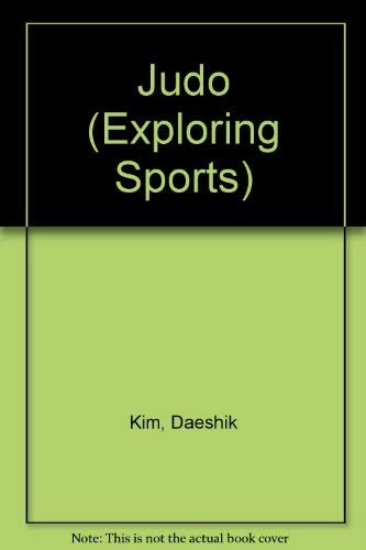 Judo (Exploring Sports) - Daeshik Kim