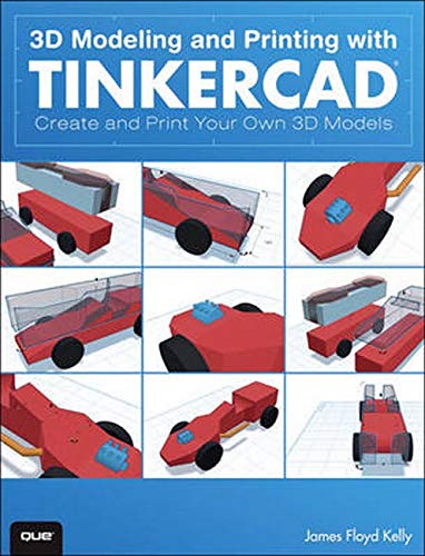 James Floyd Kelly-3D Modeling and Printing with Tinkercad