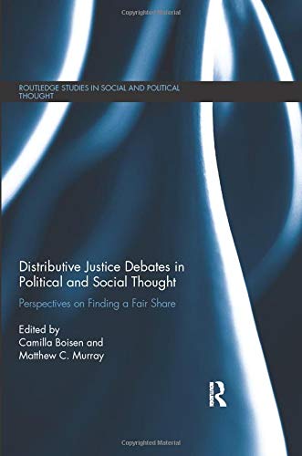 Distributive Justice Debates in Political and Social Thought - Camilla Boisen