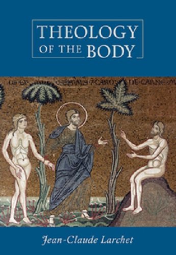 Jean-Claude Larchet-Theology of the Body