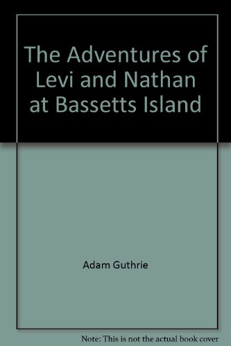 The Adventures of Levi and Nathan at Bassetts Island