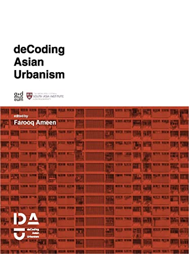 DeCoding Asian Urbanism - Farooq Ameen