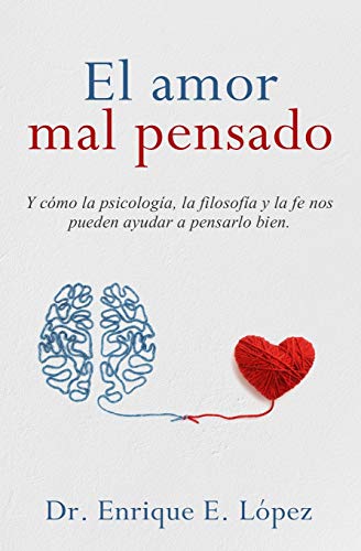 El amor mal pensado - Dr. Enrique E. Lopez