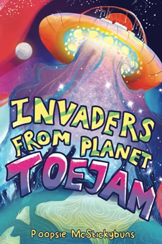 Poopsie McStickybuns-Invaders from Planet Toejam