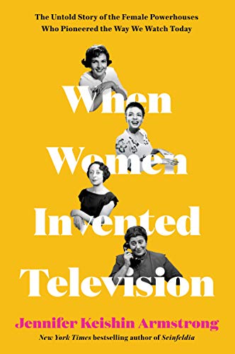 Jennifer Armstrong-When Women Invented Television