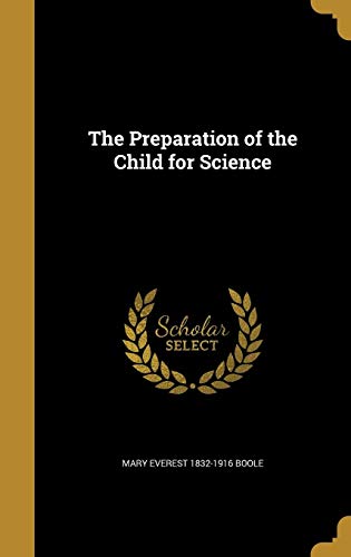 The Preparation of the Child for Science - Mary Everest 1832-1916 Boole