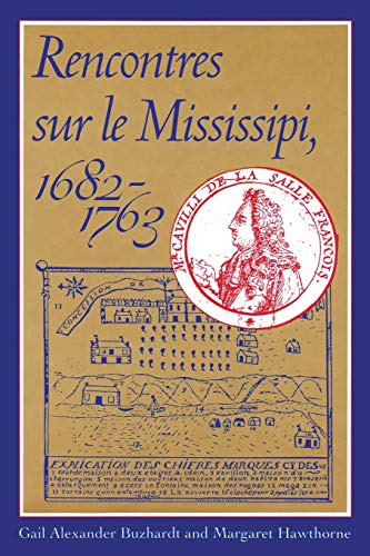 Gail Alexander Buzhardt-Rencontres Sur le Mississipi, 1682-1763