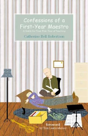 Confessions of a First-Year Maestro - Catherine Bell Robertson