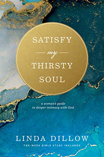 Linda Dillow-Satisfy My Thirsty Soul