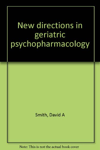New directions in geriatric psychopharmacology - David A Smith