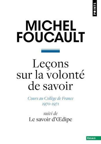 Michel Foucault-Leçons sur la volonté de savoir. Cours au Collège de France . . Suivi de Le savoir d'Œdip