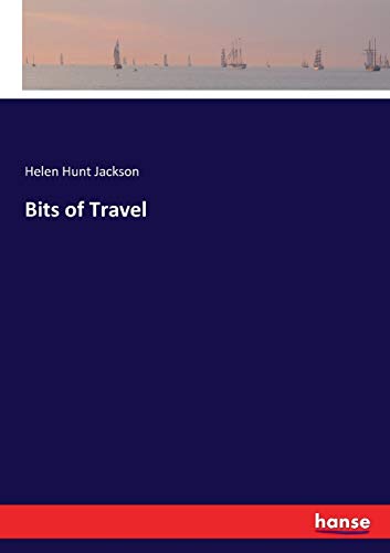 Helen Hunt Jackson Jackson-Bits of Travel