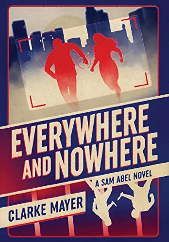 Clarke Mayer-Everywhere and Nowhere