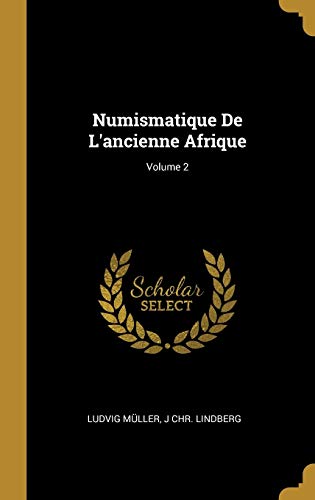 Ludvig Muller-Numismatique de l'Ancienne Afrique; Volume 2